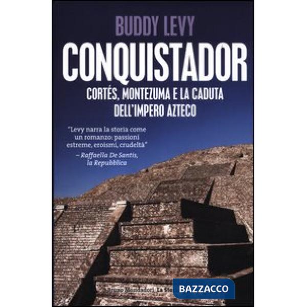 Conquistador. Cortés, Montezuma e la caduta dell'impero azteco