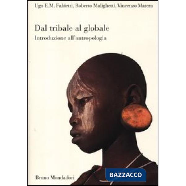 Dal tribale al globale. Introduzione all'antropologia