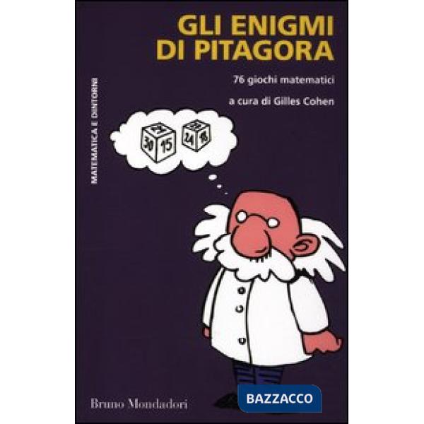 Enigmi di Pitagora. 76 giochi matematici (Gli)