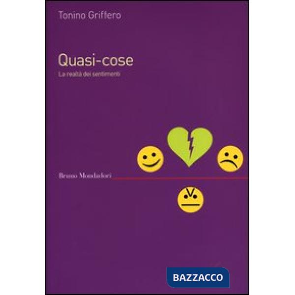 Quasi-cose. La realtà dei sentimenti