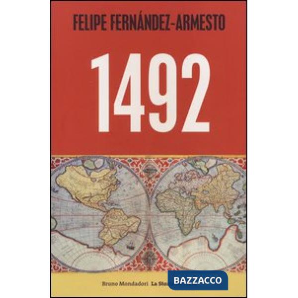 1492. Da Norimberga a Timbuktu, da Roma a Kyoto, nell'anno che ha segnato l'inizio del mondo moderno