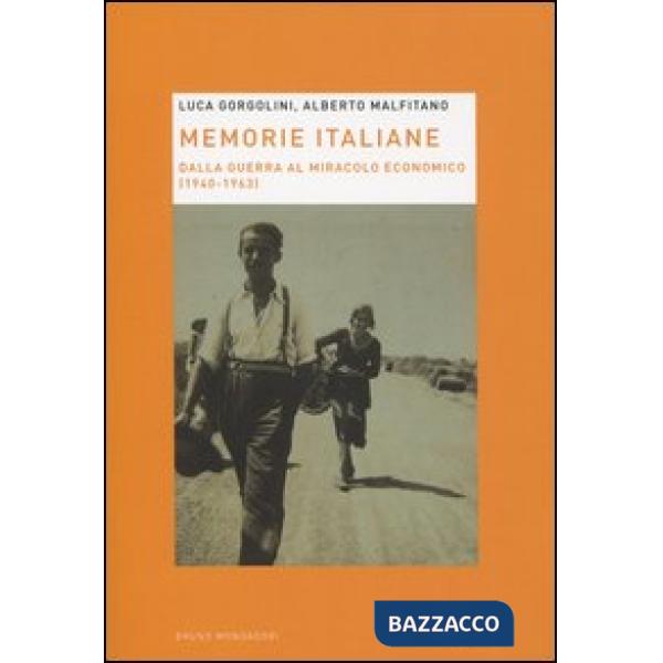 Memorie italiane. Dalla guerra al miracolo economico (1940-1963)