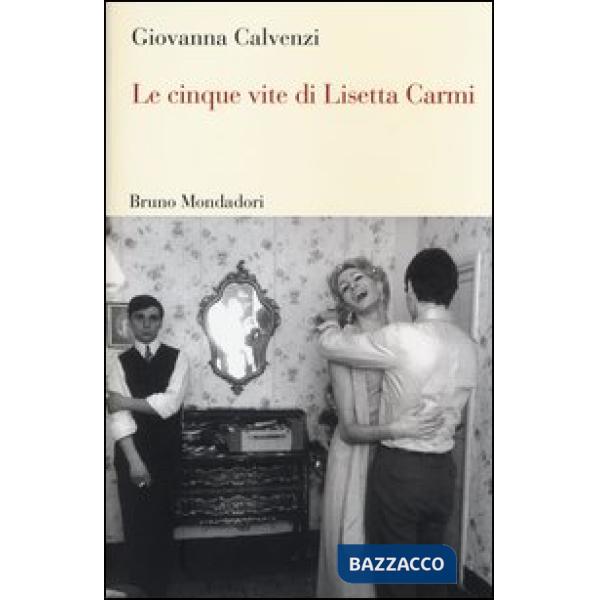 Cinque vite di Lisetta Carmi. Ediz. illustrata (Le)