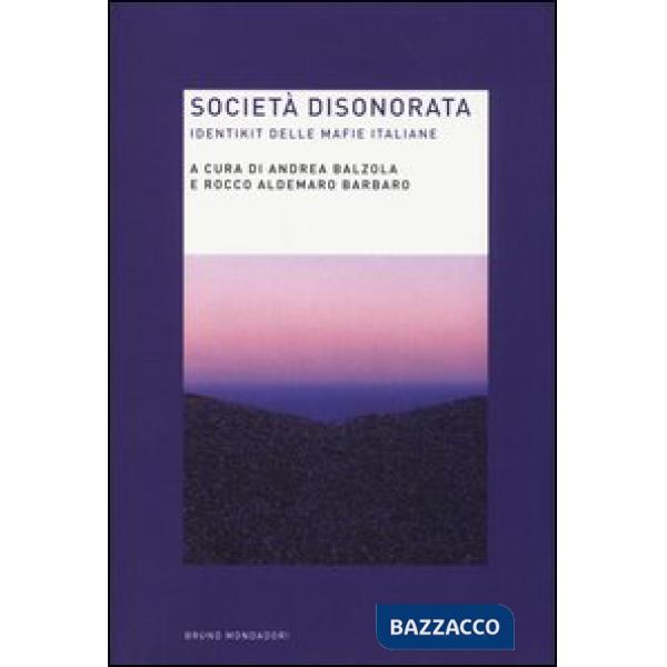 Società disonorata. Identikit delle mafie italiane