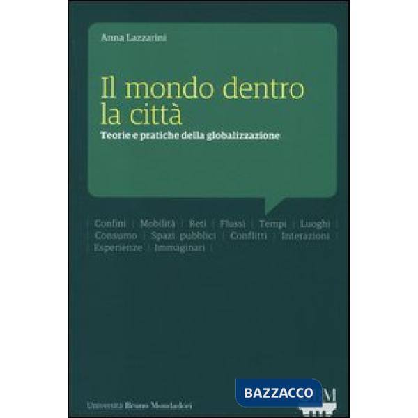 Mondo dentro la città. Teorie e pratiche della globalizzazione (Il)