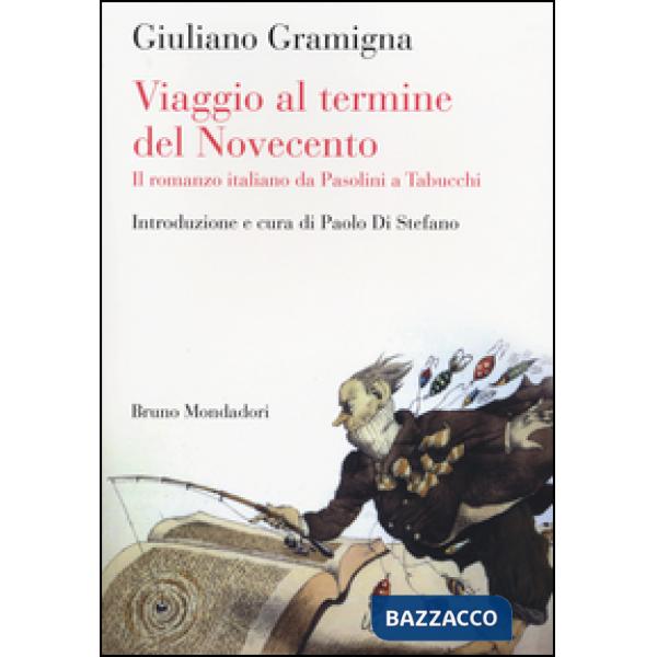Viaggio al termine del Novecento. Il romanzo italiano da Pasolini a Tabucchi