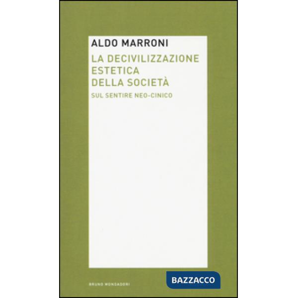 Decivilizzazione estetica della società. Sul sentire neo-cinico (La)