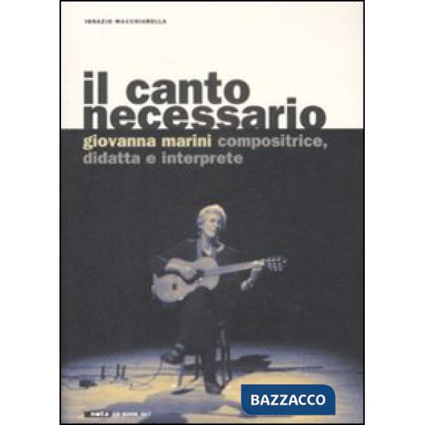 Canto necessario. Giovanna Marini compositrice, didatta e interprete. Con CD Aud