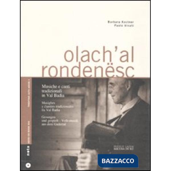 Olach'al rondenesc. Musiche e canti tradizionali in Val Badia. Ediz. italiana e 