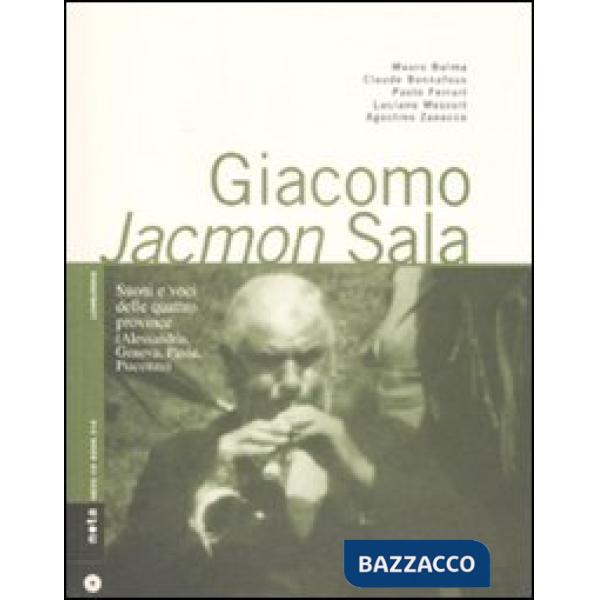 Giacomo Jacmon Sala. Suoni e voci delle quattro province (Alessandria, Genova, Pavia, Piacenza)