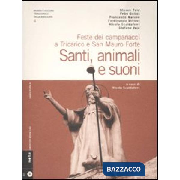 Santi, animali e suoni. Feste dei campanacci a Tricarico e San Mauro Forte. Con CD Audio