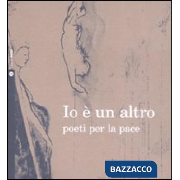 Io è un altro. Poeti per la pace. Con CD Audio