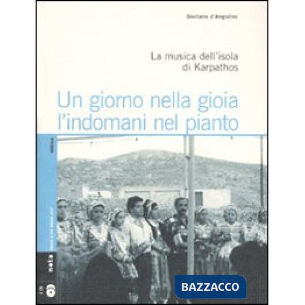 Giorno nella gioia l'indomani nel pianto. La musica dell'isola di Karpathos. Con