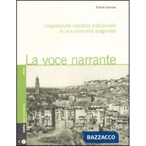 Voce narrante. L'espressività narrativa tradizionale in una comunità aragonese. 