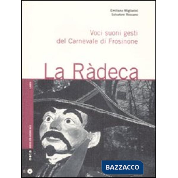 Ràdeca. Voci, suoni, gesti del carnevale di Frosinone. Con CD Audio (La)