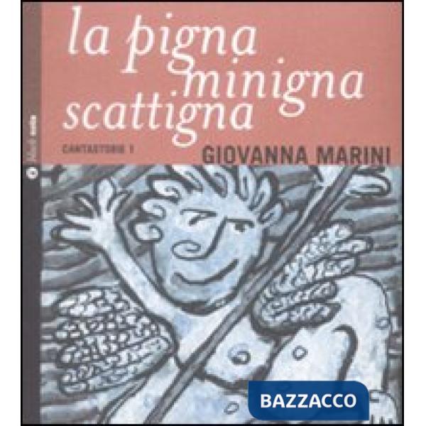 Pigna minigna scattigna. Cantastorie. Con CD Audio (La). Vol. 1