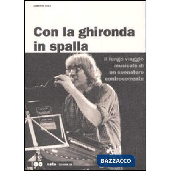 Con la ghironda in spalla. Il lungo viaggio musicale di un suonatore controcorrente. Con 2 CD Audio