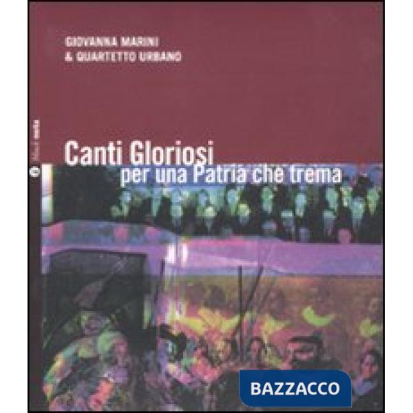 Canti gloriosi per una patria che trema. Con CD Audio