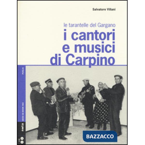 Cantori e musici di Carpino. Le tarantelle del Gargano. Con 2 CD Audio (I)