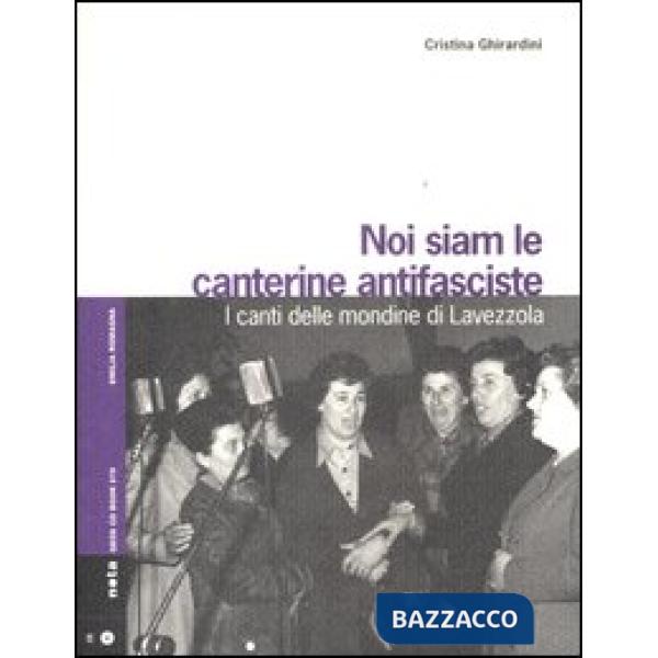 Noi siam le canterine antifasciste. I canti delle mondine di Lavezzola. Con CD A