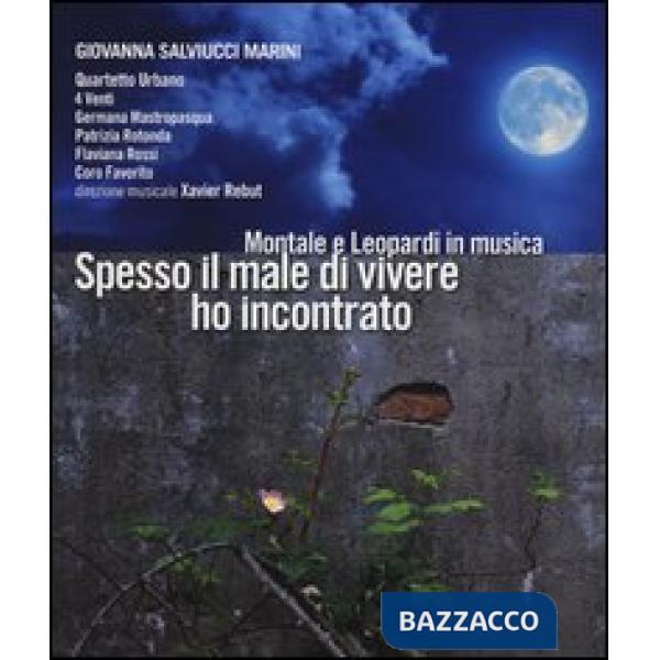 Spesso il male di vivere ho incontrato. Montale e Leopardi in musica. Con CD Aud