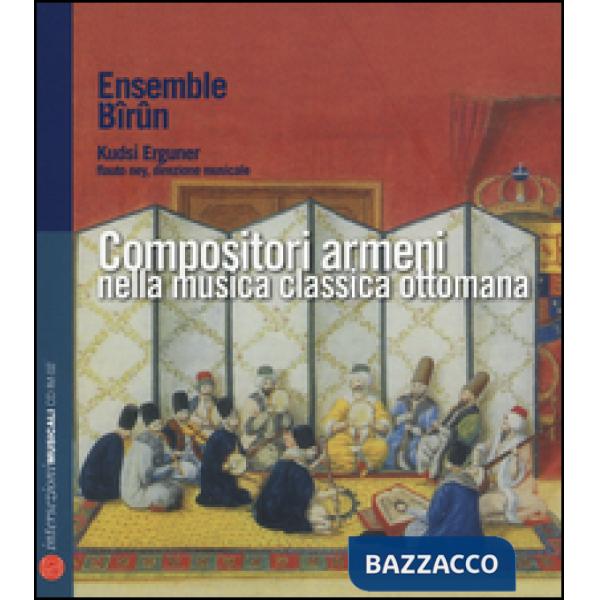 Compositori armeni nella musica classica ottomana. Con CD Audio