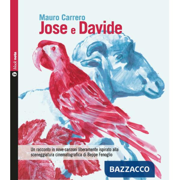 Jose e Davide. Un racconto in nove canzoni liberamente ispirato alla sceneggiatura cinematografica di Beppe Fenoglio. Con CD-Aud