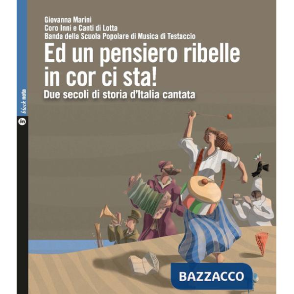 Ed un pensiero ribelle in cor ci sta! Due secoli di storia d'Italia cantata. Con 2 CD-Audio