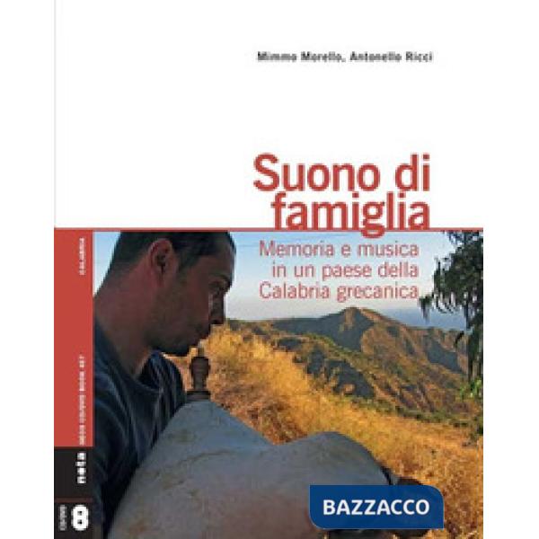 Suono di famiglia. Memoria e musica in un paese della Calabria grecanica. Con CD