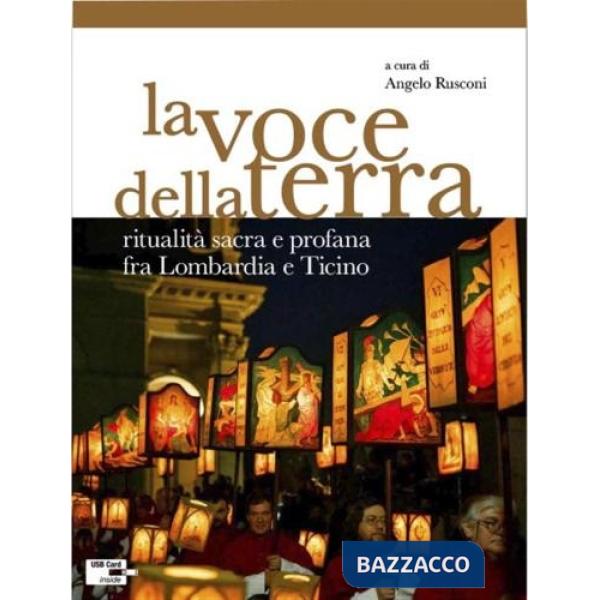 Voce della terra. Ritualità sacra e profana fra Lombardia e Ticino. Con Contenuto digitale (fornito elettronicamente) (La)