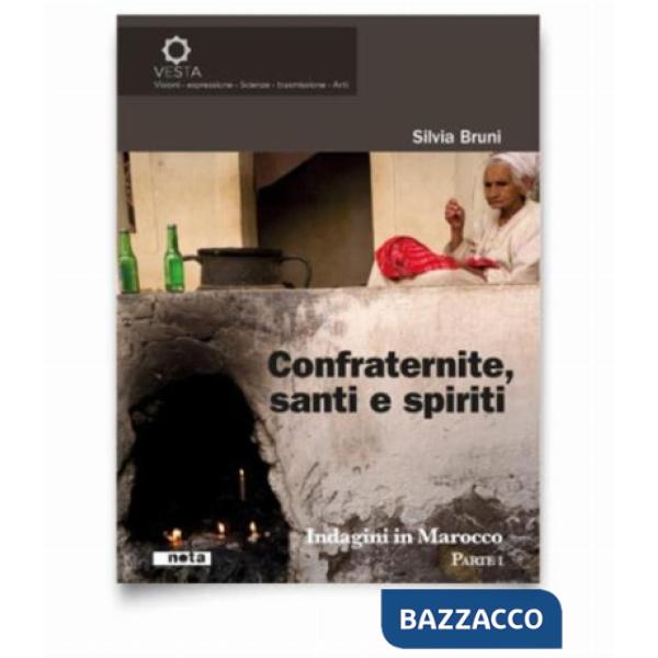 Confraternite, santi e spiriti. Indagini in Marocco. Vol. 1