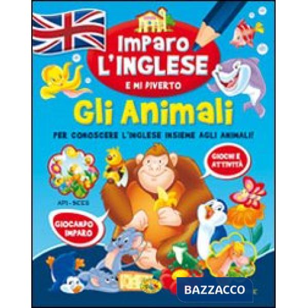 Animali. Imparo l'inglese e mi diverto (Gli)