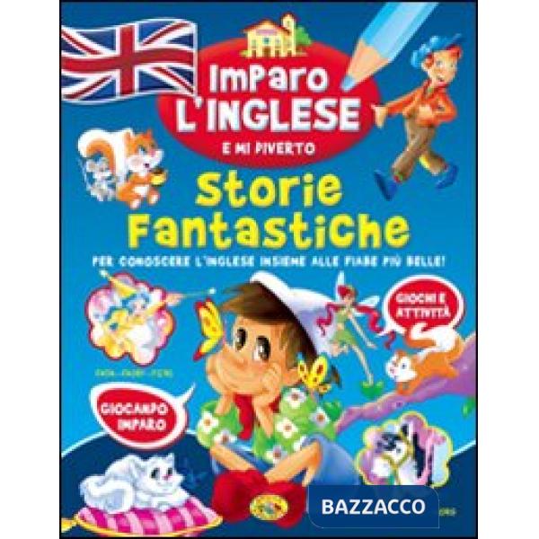 Storie fantastiche. Imparo l'inglese e mi diverto