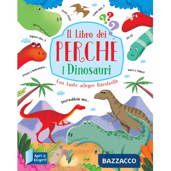 Dinosauri. Il libro dei perché (I)