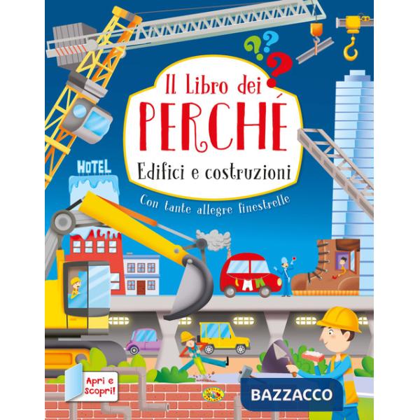 Edifici e costruzioni. Il libro dei perché