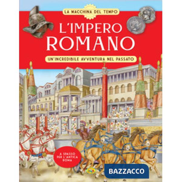 Impero romano. Un'incredibile avventura nel passato. La macchina del tempo (L')