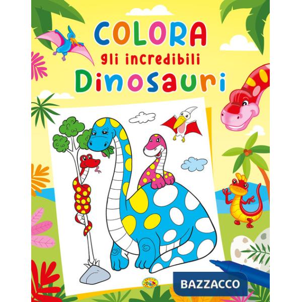 Colora gli incredibili dinosauri. Ediz. a colori
