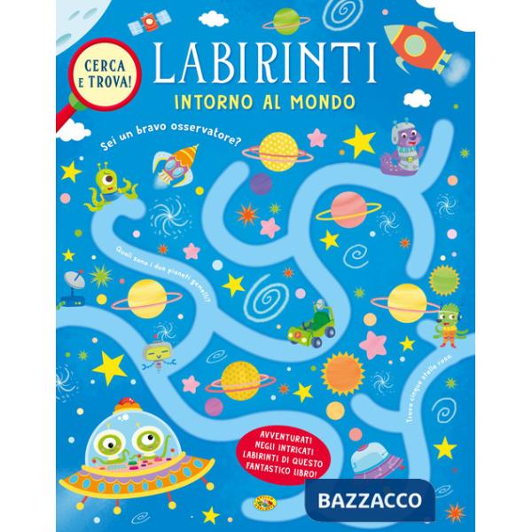 Intorno al mondo. Labirinti. Ediz. a colori