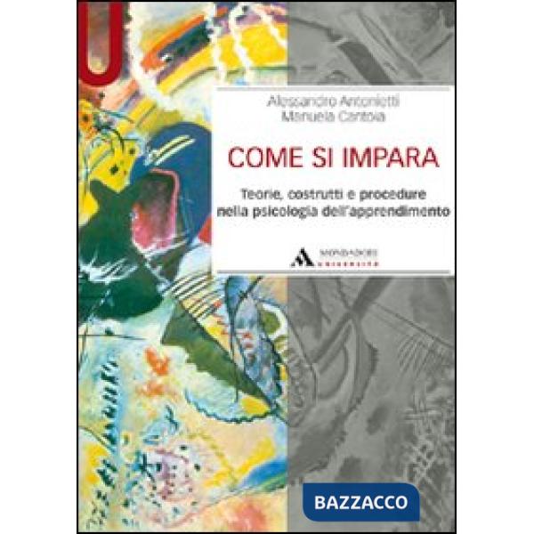 Come si impara. Teorie, costrutti e procedure nella psicologia dell'apprendimento
