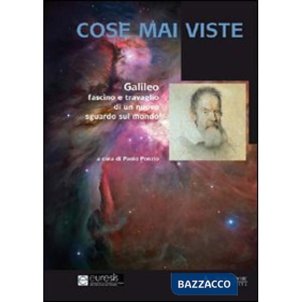 COSE MAI VISTE. GALILEO. FASCINO E TRAVA