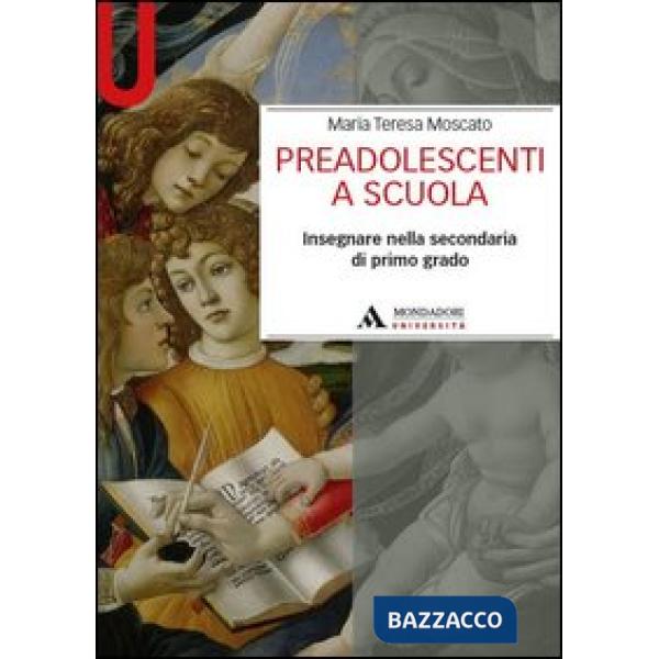 Preadolescenti a scuola. Insegnare nella secondaria di primo grado