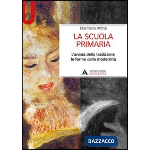 La scuola primaria. L'anima della tradizione, le forme della modernità