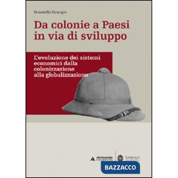 Da colonie a paesi in via di sviluppo. L'evoluzione dei sistemi economici dalla colonizzazione alla globalizzazione