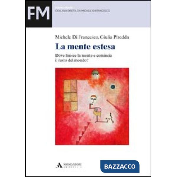La mente estesa. Dove finisce la mente e comincia il resto del mondo?