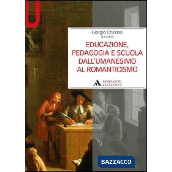 Educazione, pedagogia e scuola dall'Umanesimo al Romanticismo