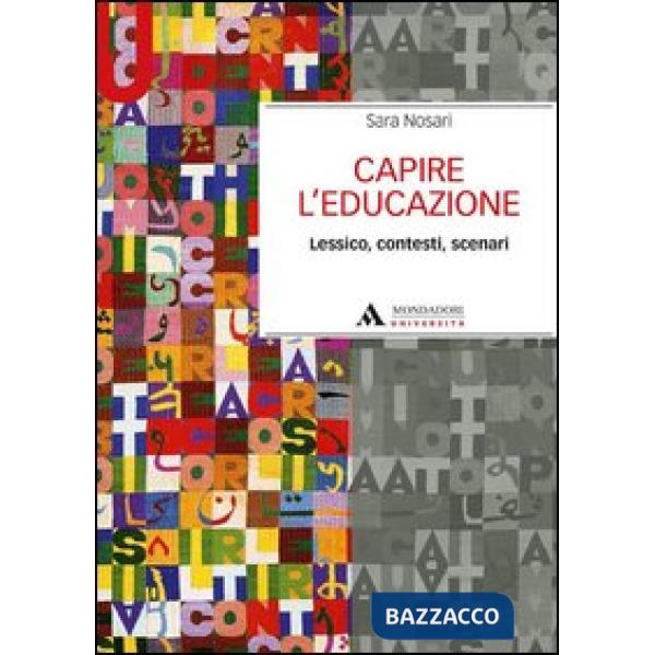 Capire l'educazione. Lessico, contesti, scenari