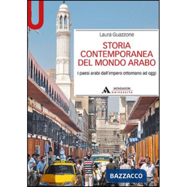 Storia contemporanea del mondo arabo. I paesi arabi dall'impero ottomano ad oggi