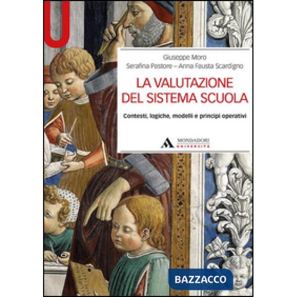 La valutazione del sistema scuola. Contesti, logiche, modelli e principi operativi