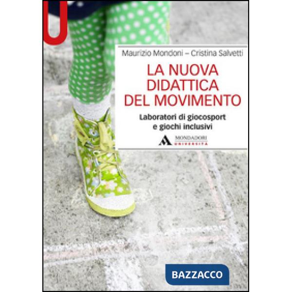 La nuova didattica del movimento. Laboratori di giocosport e giochi inclusivi