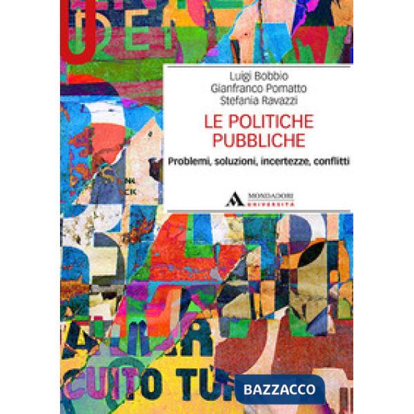 Le politiche pubbliche. Problemi, soluzioni, incertezze, conflitti
